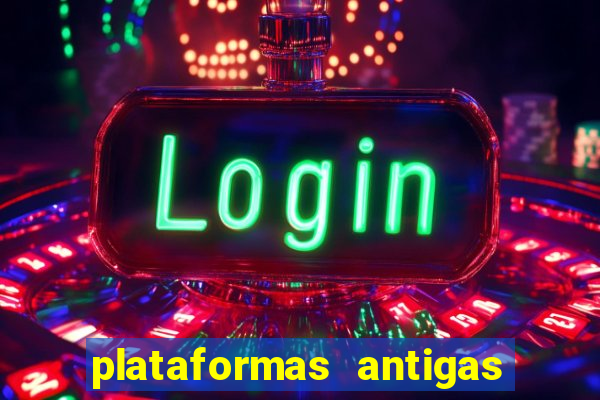 plataformas antigas de slots